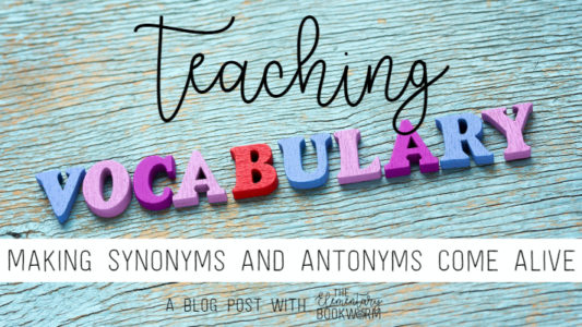 Synonyms and Antonyms: Making Vocabulary Come Alive